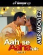 Aah Se Aaha Tak (2024) Part 1 Ullu Hindi Hot Web Series