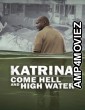 Katrina Come Hell And High Water (2025) Season 1 Hindi Dubbed Web Series