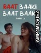 Raat Baaki Baat Baaki (2025) Part 2 Ullu Hindi Hot Web Series