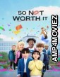 So Not Worth It (2021) Hindi Dubbed Season 1 Complete Show