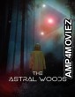 The Astral Woods (2023) HQ Hindi Dubbed Movie
