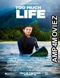 Too Much Life (2023) HQ Hindi Dubbed Movie