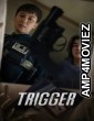 Trigger (2025) Season 1 Hindi Dubbed Web Series