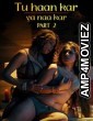 Tu Haan Kar Ya Naa Kar (2025) Part 2 Ullu Hindi Hot Web Series