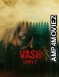 Vash Level 2 (2025) ORG Hindi Dubbed Movie