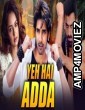 Yeh Hai Adda (Adda) (2019) Hindi Dubbed Movie