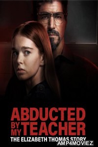 Abducted by My Teacher: The Elizabeth Thomas Story (2023) HQ Hindi Dubbed Movie