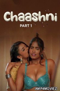 Chaashni (2025) Part 1 Ullu Hindi Hot Web Series