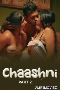 Chaashni (2025) Part 2 Ullu Hindi Hot Web Series