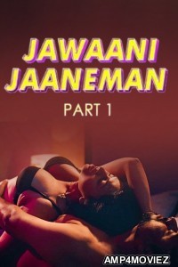 Jawaani Jaaneman (2025) S01 Part 1 FeelApp Hindi Hot Web Series
