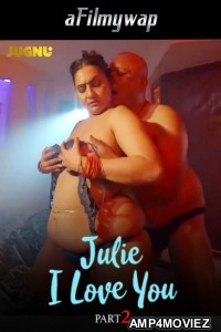 Julie I Love You (2024) S01 Part 2 Jugnu Hindi Hot Web Series