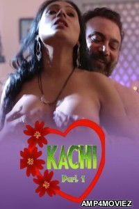 Kachi (2025) S01 Part 1 Bullapp Hindi Hot Web Series