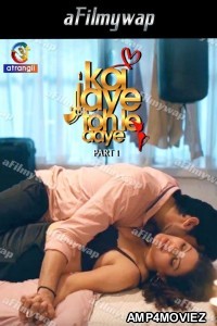 Koi Jaye To Le Aaye (2024) S01 Part 1 Atrangii Hindi Hot Web Series