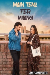 Main Tenu Fer Milangi (2025) Punjabi Movie