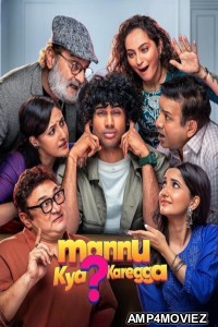 Mannu Kya Karegga (2025) Hindi Movie