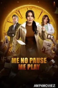 Me No Pause Me Play (2025) Hindi Movie