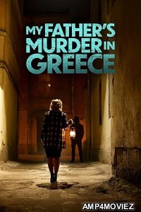 My Fathers Murder in Greece (2024) HQ Hindi Dubbed Movie