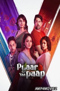 Pyaar Yaa Paap (2025) Season 1 Hindi Web Series