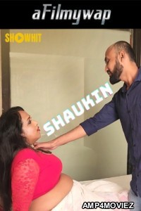 Shaukin (2024) Showhit Hot Hindi Short Film
