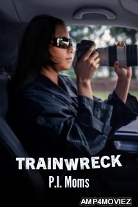 Trainwreck P I Moms (2025) ORG Hindi Dubbed Movie